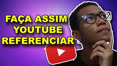 como citar um video do youtube|Como referenciar e citar vídeo do YouTube nas。